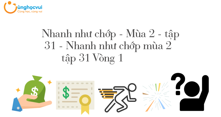 Nhanh như chớp mùa 2 tập 31 Vòng 1